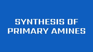 Synthesis of Primary Amines [upl. by Syah]