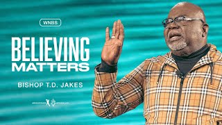 Believing Matters  Bishop TD Jakes [upl. by Yllus]