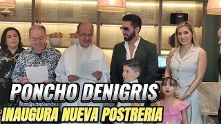 PONCHO DENIGRIS INAUGURA NUEVA SUCURSAL DE LA POSTRERIA [upl. by Oicinoid]