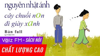 Sách nói Cây Chuối Non Đi Giày Xanh  Nguyễn Nhật Ánh  Voiz FM [upl. by Egief]