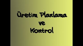 ENM 319  Üretim Planlama ve Kontrol  Hafta 3  Toplu Üretim Planlama ÜPK  PART 2 [upl. by Hillhouse]