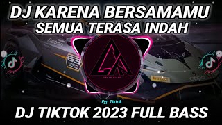 DJ KARENA BERSAMAMU SEMUA TERASA INDAH  PENJAGA HATI REMIX VIRAL TIKTOK TERBARU 2023 FULL BASS [upl. by Willa]