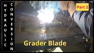 County Line Grader Blade HYDRAULIC CONVERSION Part 2 [upl. by Ramor344]