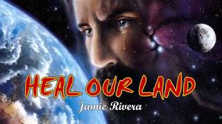 HEAL OUR LAND With Lyrics  Jamie Rivera [upl. by Ihana575]