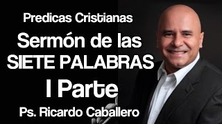 Mensajes Cristianos  Análisis de la primera Frase de Jesus en la cruz  Pastor Ricardo Caballero [upl. by Aznofla837]