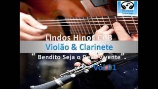 Lindos Hinos CCB Tocados VIOLÃO amp CLARINETE EM LOUVOR BENDITO SEJA O DEUS VIVIENTE [upl. by Aplihs]