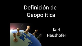 Geopolítica Definición de Karl Haushofer [upl. by Kristofer]