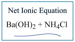 How to Write the Net Ionic Equation for BaOH2  NH4Cl  BaCl2  NH3  H2O [upl. by Barthel]