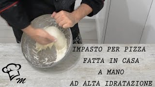 Impasto per pizza fatta in casa a mano e ad alta idratazione 1 parte [upl. by Ahsart35]