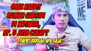 Over kredit rumah subsidi di notaris Rp 5 juta cukup gak [upl. by Blanchard]