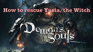 Demons Souls How to rescue Yuria the Witch Full Quest [upl. by Elnar]