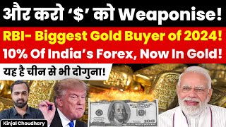 Indias Silent DeDollarisation  RBI Becomes the Worlds Biggest Gold Buyer In 2024 Kinjal [upl. by Ecnarolf77]