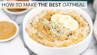 HOW TO MAKE OATMEAL  the BEST oatmeal recipe [upl. by Monika805]