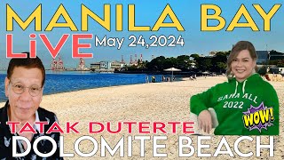 MANILA BAY DOLOMITE BEACH LiVE UPDATE TODAY MAY2024 [upl. by Aniratak]