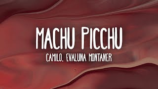 Camilo Evaluna Montaner  Machu Picchu LetraLyrics [upl. by Sumerlin]