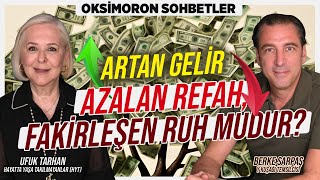 Artan Gelir Azalan Refah Fakirleşen Ruh mudur  Oksimoron Sohbetler [upl. by Aicilegna]