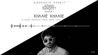 Khaare Khaare I Azaad Sangeet  Season 1 I Siddharth Pandit I Alok Ranjan Srivastava I Vidhya Gopal [upl. by Ettezil713]