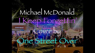 Michael McDonald  I Keep Forgettin Every Time Youre Near LIVE cover by One Street Over [upl. by Dorothi]