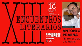 XIII ENCUENTROS LITERARIOS Antonio Praena quotEntre el cielo y la tierraquot [upl. by Ielirol654]