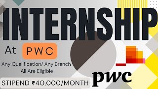 INTERNSHIP At ➤ PWC 🔥🔥 STIPEND ₹40000MONTH  Any Qualification Any Branch  All Are Eligible [upl. by Nosilla709]