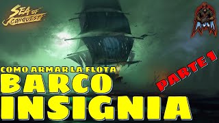 Sea of Conquest Pirate War  BARCO INSIGNIA Como armar la flota  Parte 1 [upl. by Laekcim]