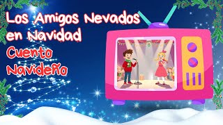 🎄 Cuento Navideño para niños  Los Amigos Nevados en Navidad [upl. by Llehsal]