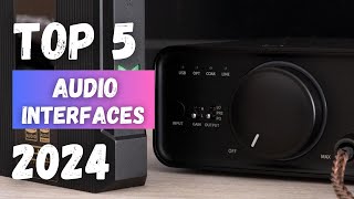 Unveiling the Top 5 BEST Audio Interfaces of 2024 [upl. by Nylak]