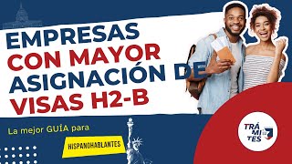 Empresas con mayor ASIGNACIÓN de VISAS H2B [upl. by Oisor736]