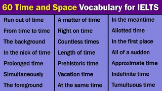 60 Most Commonly Used Time and Space Vocabulary for IELTS [upl. by Eeb184]