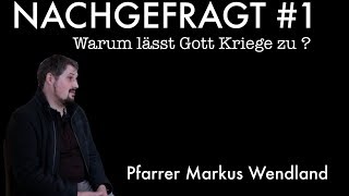 NACHGEFRAGT1  Warum lässt Gott Kriege zu  Markus Wendland  Sontak Blog  wwwsontakde [upl. by Assina339]