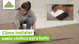 Cómo instalar suelo vinílico para baño  Guía paso a paso  LEROY MERLIN [upl. by Siurtemed397]