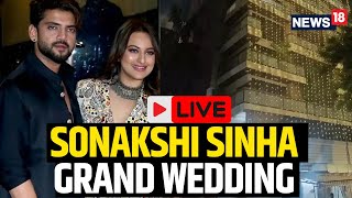 Sonakshi Sinha Marriage 2024  Sonakshi Sinha LIVE  Sonakshi Sinha Marriage LIVE Updates  N18L [upl. by Maryellen]