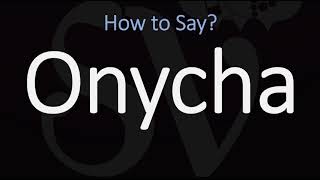 How to Pronounce Onycha CORRECTLY [upl. by Essile]