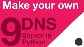 Make your Own DNS Server in Python  Part 9  Finishing Off [upl. by Sihon]