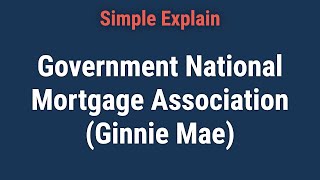 Government National Mortgage Association Ginnie Mae History and Programs [upl. by Hardan]