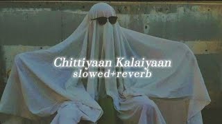 Chittiyaan Kalaiyaan slowedreverb  Kanika Kapoor Roy Meet Bros Anjjan  yourdude2023 [upl. by Nimesay]