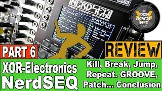 XOR Electronics NerdSeq InDepth Review Demo 6 Patches Groove Conclusion  Eurorack Sequencer [upl. by Aveline947]