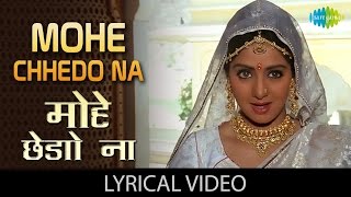 Mohe Chedo Na with lyrics  मोहे छेड़ो ना गाने के बोल  Lamhe  Sridevi amp Anil Kapoor [upl. by Marlene]