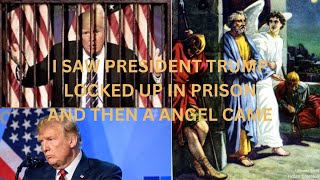 I DREAMED PRESIDENT DONALD TRUMP WAS LOCKED UP AND A ANGEL CAME [upl. by Esinnej]