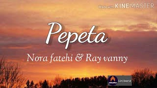 pepeta NoraFatehi Rayvanny PEPETA Lyrics  Nora fatehi amp Rayvanny [upl. by Jalbert]