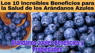 Arándanos Azules los 10 Increíbles Beneficios para la Salud  Beneficios y Propiedades [upl. by Orling]