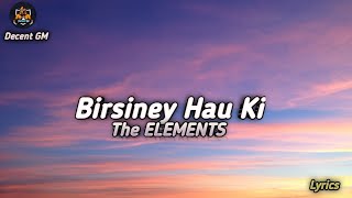 Birsiney hau ki  The Elements  Lyrics [upl. by Adnek]