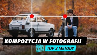 Oto 3 Najlepsze Metody Kompozycji w Fotografii [upl. by Sib]