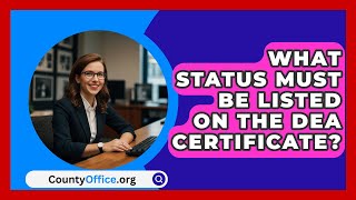 What Status Must Be Listed On The DEA Certificate  CountyOfficeorg [upl. by Erland]