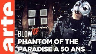 Les 50 ans de Phantom of the Paradise  Blow Up  ARTE [upl. by Wasson586]