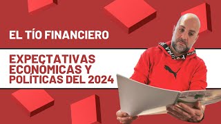 Expectativas Económicas y Políticas del 2024  El Tío Financiero [upl. by Mail693]