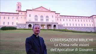 CONVERSAZIONI BIBLICHE  La Chiesa nelle visioni dellApocalisse di Giovanni  don Franco Manzi [upl. by Ibbetson]