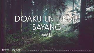 Wali  Doaku Untukmu Sayang Lirik [upl. by Jessy]