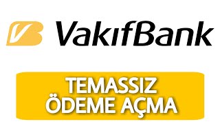 Vakıfbank Temassız Ödeme Açma İşlemi Nasıl Yapılır [upl. by Leiba]