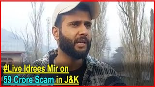 Live idrees mir on 59 Crore Scam in JampK [upl. by Acinet]